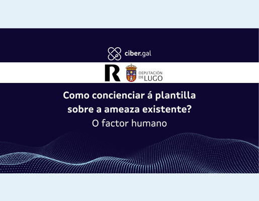 Como concienciar á plantilla sobre a ameaza existente? O factor humano