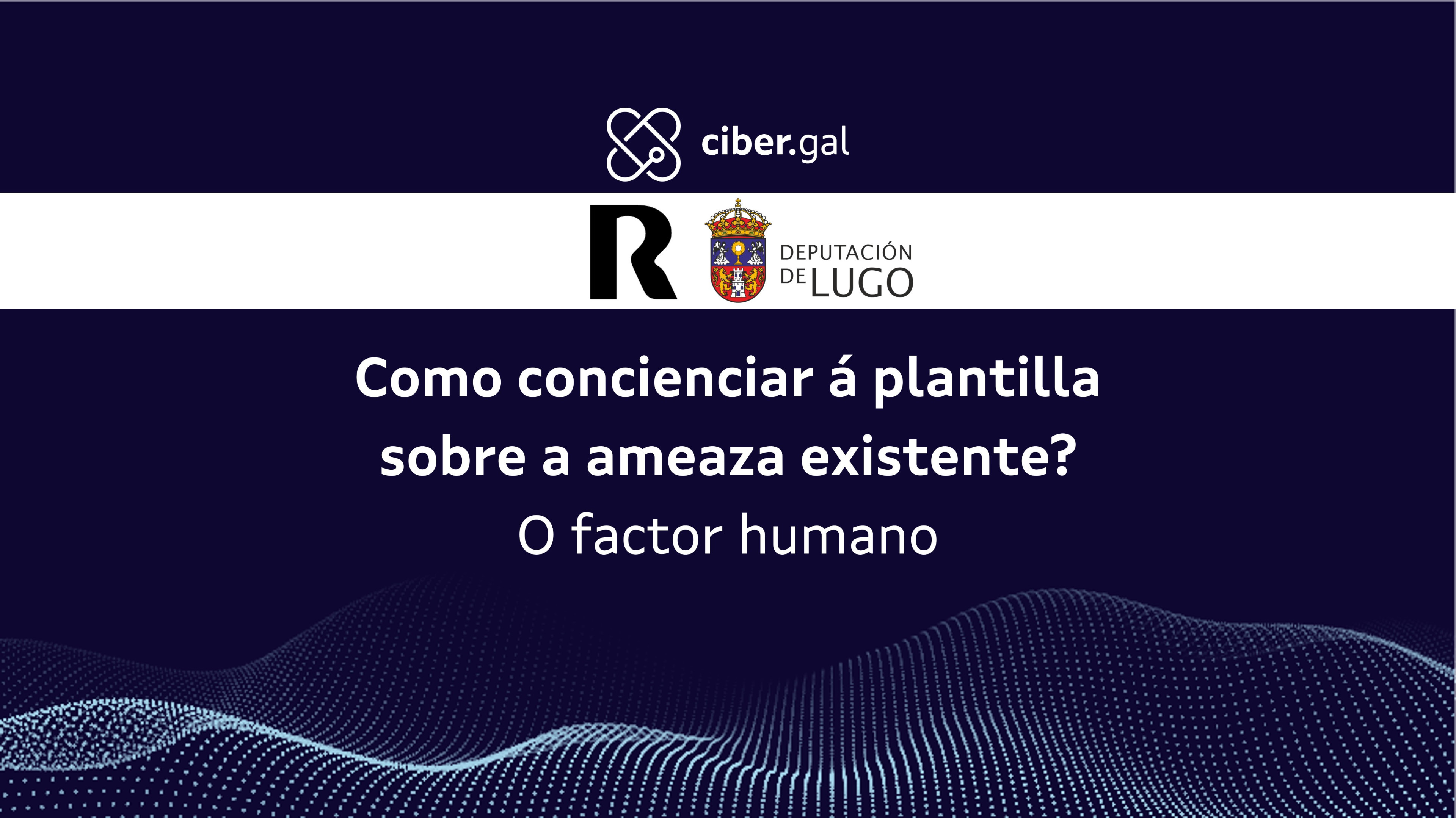 Como concienciar á plantilla sobre a ameaza existente? O factor humano