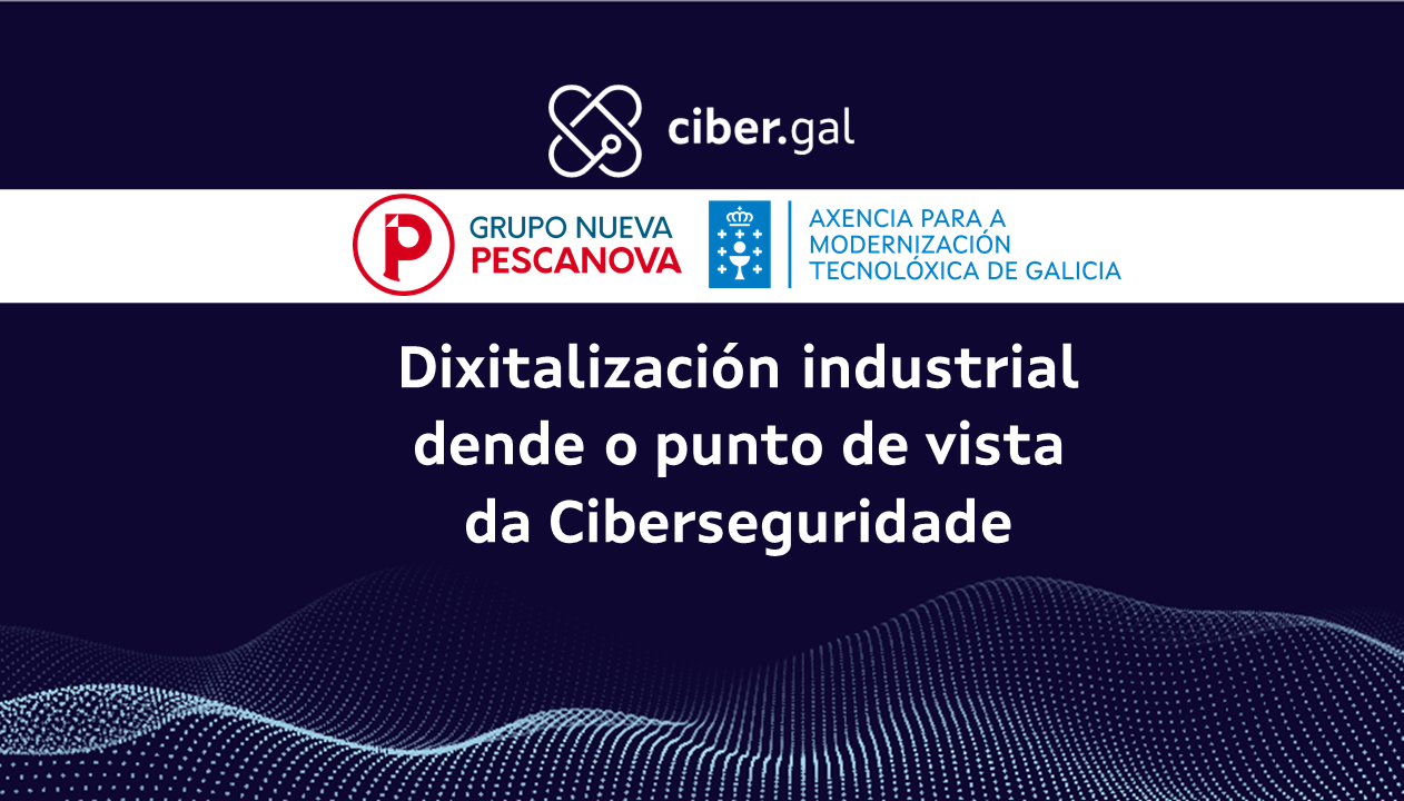 Dixitalización industrial dende o punto de vista da Ciberseguridade
