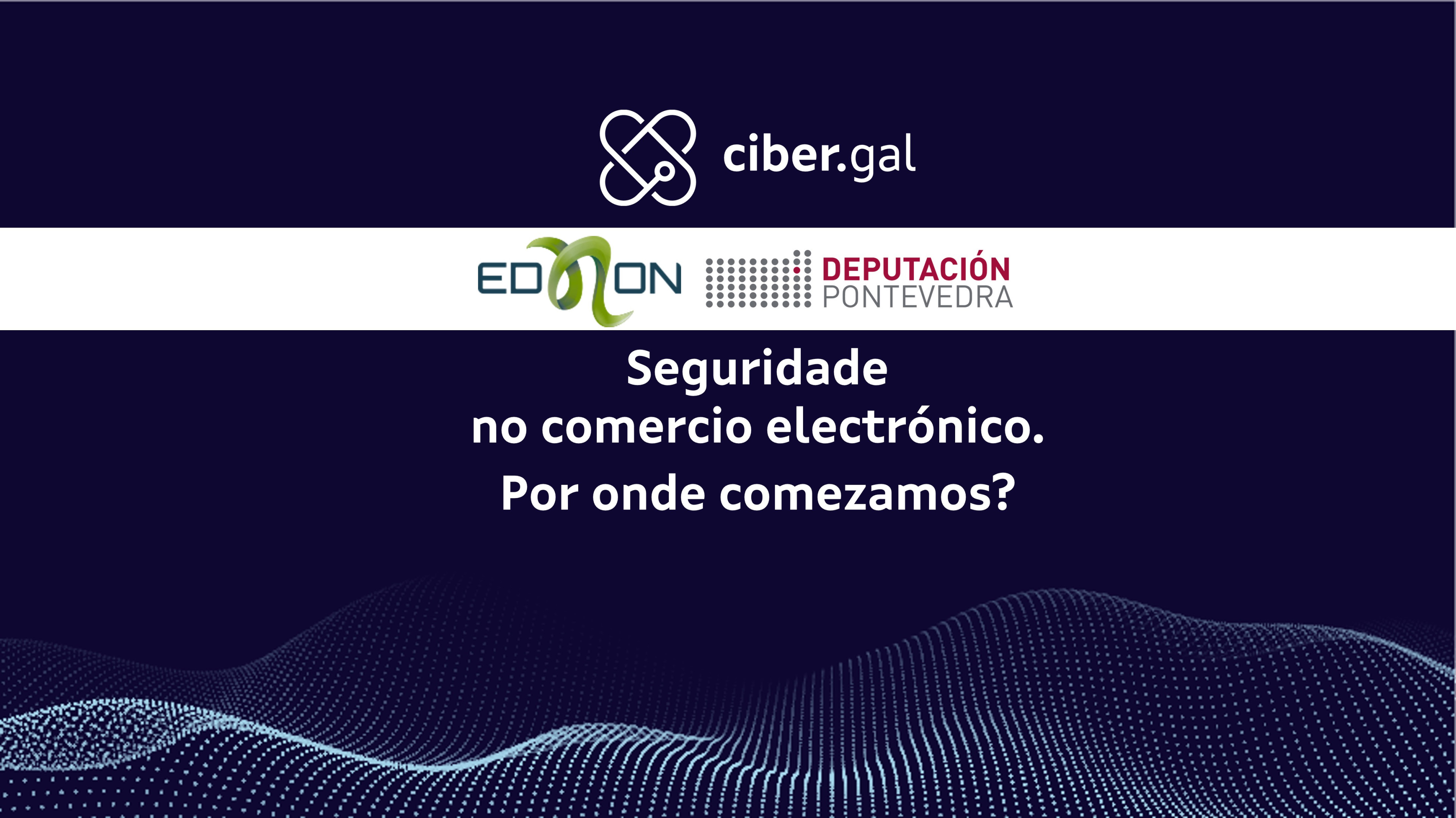 Seguridade no comercio electrónico. Por onde comezamos?