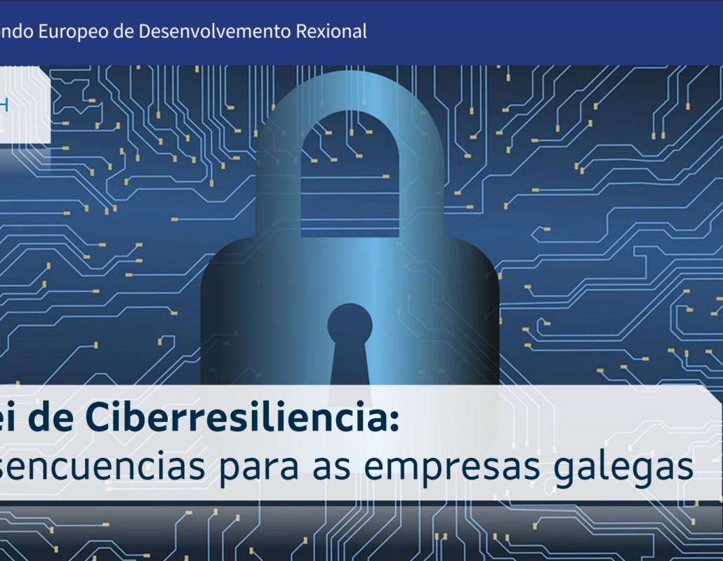A Lei de Ciberresiliencia: consencuencias para as empresas galegas